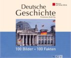 DEUTSCHE GESCHICHTE: 100 BILDER - 100 FAKTEN DEUTSCHE GESCHICHTE: 100 BILDER - 100 FAKTEN