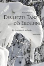 DER LETZTE TANZ DES EISDELFINS DER LETZTE TANZ DES EISDELFINS