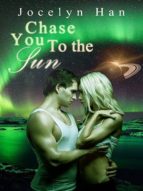 CHASE YOU TO THE SUN (STARDUST EROTIC ROMANCE SERIES #3) CHASE YOU TO THE SUN (STARDUST EROTIC ROMANCE SERIES #3)