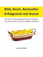 BILD, BUCH, BESTSELLER: ERFOLGREICH MIT KUNST BILD, BUCH, BESTSELLER: ERFOLGREICH MIT KUNST