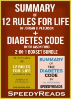 SUMMARY OF 12 RULES FOR LIFE: AN ANTIDOTE TO CHAOS BY JORDAN B. PETERSON + SUMMARY OF DIABETES CODE BY DR JASON FUNG 2-IN-1 BOXSET BUNDLE SUMMARY OF 12 RULES FOR LIFE: AN ANTIDOTE TO CHAOS BY JORDAN B. PETERSON + SUMMARY OF DIABETES CODE BY DR JASON FUNG 2-IN-1 BOXSET BUNDLE