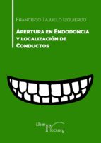 Apertura en endodoncia y localización de conductos