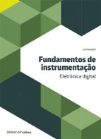 FUNDAMENTOS DE INSTRUMENTAÇÃO - ELETRÔNICA DIGITAL FUNDAMENTOS DE INSTRUMENTAÇÃO - ELETRÔNICA DIGITAL