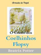 O CONTO DOS COELHINHOS FLOPSY O CONTO DOS COELHINHOS FLOPSY
