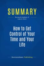 Summary: How to Get Control of Your Time and Your Life