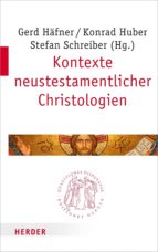 KONTEXTE NEUTESTAMENTLICHER CHRISTOLOGIEN KONTEXTE NEUTESTAMENTLICHER CHRISTOLOGIEN