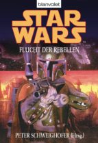 STAR WARS. FLUCHT DER REBELLEN STAR WARS. FLUCHT DER REBELLEN