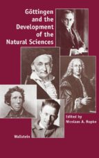 GÖTTINGEN AND THE DEVELOPMENT OF THE NATURAL SCIENCES GÖTTINGEN AND THE DEVELOPMENT OF THE NATURAL SCIENCES