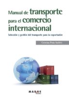MANUAL DE TRANSPORTE PARA EL COMERCIO INTERNACIONAL MANUAL DE TRANSPORTE PARA EL COMERCIO INTERNACIONAL