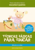 TÉCNICAS BÁSICAS PARA EDUCAR TÉCNICAS BÁSICAS PARA EDUCAR