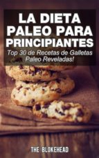 La Dieta Paleo Para Principiantes ¡top 30 De Recetas De Galletas Paleo Reveladas!