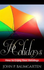 Holidays: How to Enjoy Your Holidays
