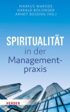 SPIRITUALITÄT IN DER MANAGEMENTPRAXIS SPIRITUALITÄT IN DER MANAGEMENTPRAXIS