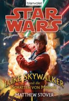STAR WARS. LUKE SKYWALKER UND DIE SCHATTEN VON MINDOR STAR WARS. LUKE SKYWALKER UND DIE SCHATTEN VON MINDOR