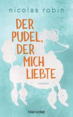 DER PUDEL, DER MICH LIEBTE DER PUDEL, DER MICH LIEBTE