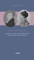 VIERZIG TAGE IM LEBEN DES HEINRICH VON KLEIST VIERZIG TAGE IM LEBEN DES HEINRICH VON KLEIST
