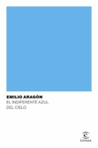 EL INDIFERENTE AZUL DEL CIELO EL INDIFERENTE AZUL DEL CIELO