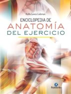 ENCICLOPEDIA DE ANATOMÍA DEL EJERCICIO (COLOR) ENCICLOPEDIA DE ANATOMÍA DEL EJERCICIO (COLOR)