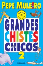 GRANDES CHISTES PARA CHICOS 2 GRANDES CHISTES PARA CHICOS 2