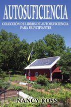 Autosuficiencia: Colección De Libros De Autosuficiencia Para Principiantes
