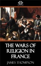 The Wars of Religion in France