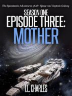 EPISODE THREE: MOTHER EPISODE THREE: MOTHER