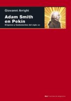 ADAM SMITH EN PEKIN. ORÍGENES Y FUNDAMENTOS DEL SIGLO XXI ADAM SMITH EN PEKIN. ORÍGENES Y FUNDAMENTOS DEL SIGLO XXI
