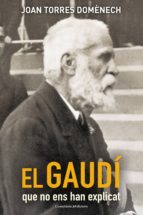 EL GAUDÍ QUE NO ENS HAN EXPLICAT EL GAUDÍ QUE NO ENS HAN EXPLICAT