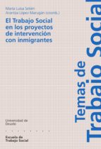 EL TRABAJO SOCIAL EN LOS PROYECTOS DE INTERVENCIÓN CON INMIGRANTES EL TRABAJO SOCIAL EN LOS PROYECTOS DE INTERVENCIÓN CON INMIGRANTES