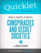 QUICKLET ON BRAD STEIGER AND SHERRY STEIGER'S CONSPIRACIES AND SECRET SOCIETIES QUICKLET ON BRAD STEIGER AND SHERRY STEIGER'S CONSPIRACIES AND SECRET SOCIETIES