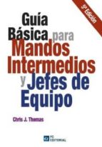 GUÍA BÁSICA PARA MANDOS INTERMEDIOS Y JEFES DE EQUIPO