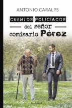 CUENTOS POLICÍACOS DEL SEÑOR COMISARIO PÉREZ CUENTOS POLICÍACOS DEL SEÑOR COMISARIO PÉREZ