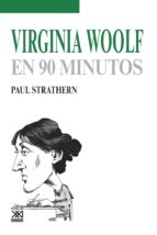 VIRGINIA WOOLF EN 90 MINUTOS VIRGINIA WOOLF EN 90 MINUTOS