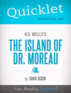 QUICKLET ON H.G. WELLS' THE ISLAND OF DR. MOREAU (CLIFFNOTES-LIKE BOOK SUMMARY) QUICKLET ON H.G. WELLS' THE ISLAND OF DR. MOREAU (CLIFFNOTES-LIKE BOOK SUMMARY)