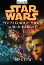STAR WARS. DAS ERBE DER JEDI-RITTER 19. VEREINT DURCH DIE MACHT STAR WARS. DAS ERBE DER JEDI-RITTER 19. VEREINT DURCH DIE MACHT