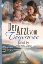 DER ARZT VOM TEGERNSEE 13 ? ARZTROMAN DER ARZT VOM TEGERNSEE 13 ? ARZTROMAN
