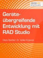 GERÄTEÜBERGREIFENDE ENTWICKLUNG MIT RAD STUDIO GERÄTEÜBERGREIFENDE ENTWICKLUNG MIT RAD STUDIO
