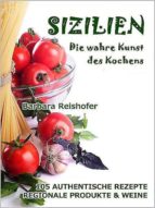 SIZILIEN - DIE WAHRE KUNST DES KOCHENS SIZILIEN - DIE WAHRE KUNST DES KOCHENS
