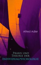 PRAXIS UND THEORIE DER INDIVIDUALPSYCHOLOGIE PRAXIS UND THEORIE DER INDIVIDUALPSYCHOLOGIE