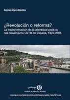 ¿REVOLUCIÓN O REFORMA? LA TRANSFORMACIÓN DE LA IDENTIDAD POLÍTICA DEL MOVIMIENTO LGTB EN ESPAÑA, 1970-2005 ¿REVOLUCIÓN O REFORMA? LA TRANSFORMACIÓN DE LA IDENTIDAD POLÍTICA DEL MOVIMIENTO LGTB EN ESPAÑA, 1970-2005