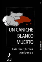 UN CANICHE BLANCO MUERTO UN CANICHE BLANCO MUERTO