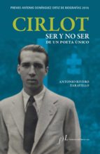 CIRLOT. SER Y NO SER DE UN POETA ÚNICO CIRLOT. SER Y NO SER DE UN POETA ÚNICO