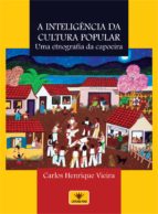 A INTELIGÊNCIA DA CULTURA POPULAR A INTELIGÊNCIA DA CULTURA POPULAR