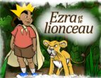EZRA ET LE LIONCEAU EZRA ET LE LIONCEAU