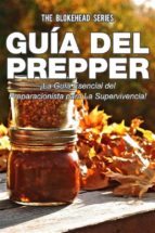 Guía Del Prepper: ¡la Guía Esencial Del Preparacionista Para La Supervivencia!