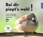 BEI DIR PIEPT´S WOHL! BEI DIR PIEPT´S WOHL!