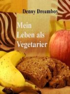 MEIN LEBEN ALS VEGETARIER MEIN LEBEN ALS VEGETARIER
