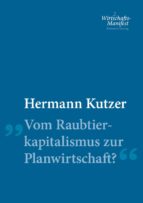 VOM RAUBTIERKAPITALISMUS ZUR PLANWIRTSCHAFT? VOM RAUBTIERKAPITALISMUS ZUR PLANWIRTSCHAFT?