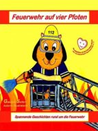 FEUERWEHR AUF VIER PFOTEN FEUERWEHR AUF VIER PFOTEN