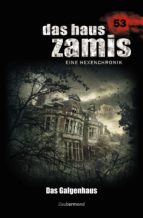 DAS HAUS ZAMIS 53 - DAS GALGENHAUS DAS HAUS ZAMIS 53 - DAS GALGENHAUS